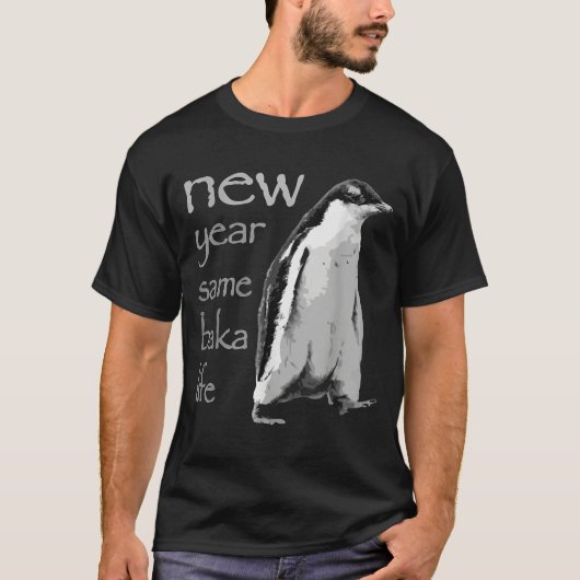 Funny New Year Same Baka Life Penguin Joke T-Shirt (Vorderseite)