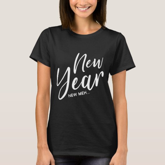 Funny New Years Eve New Year New Meh T-Shirt (Vorderseite)