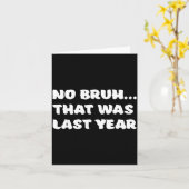 Funny New Year's Resolution Bruh That Was Last Yea Karte (Gelbe Blume)