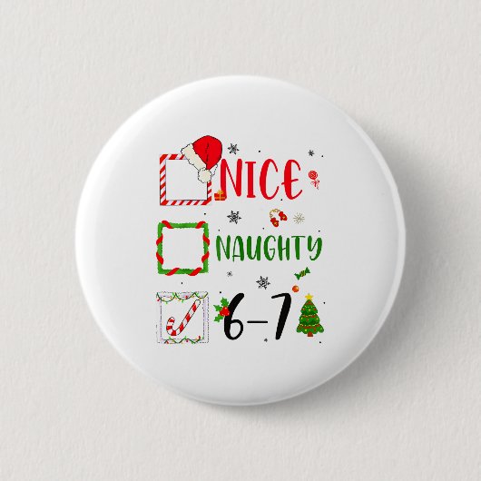 Funny Nice Naughty 6 7 Meme Christmas Six Seven Button (Vorderseite)