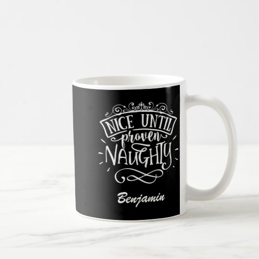 Funny Nice Until Proven Naughty T Shirt Kaffeetasse (Rechts)
