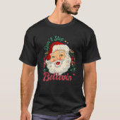 Funny nicht aufhören zu glauben Weihnachtsmann Mat T-Shirt (Vorderseite)