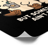 Funny nicht diagnostiziert, aber etwas Ain't R Poster (Ecke)