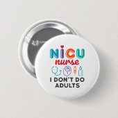 Funny NICU Krankenpflege Ich tue Erwachsene nicht Button (Vorne & Hinten)