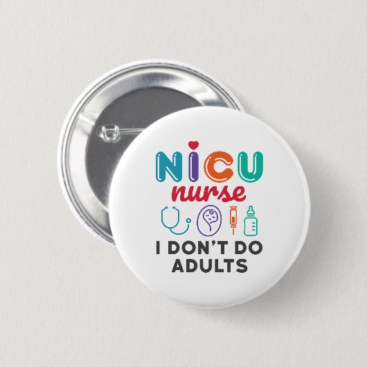 Funny NICU Krankenpflege Ich tue Erwachsene nicht Button (Vorne & Hinten)