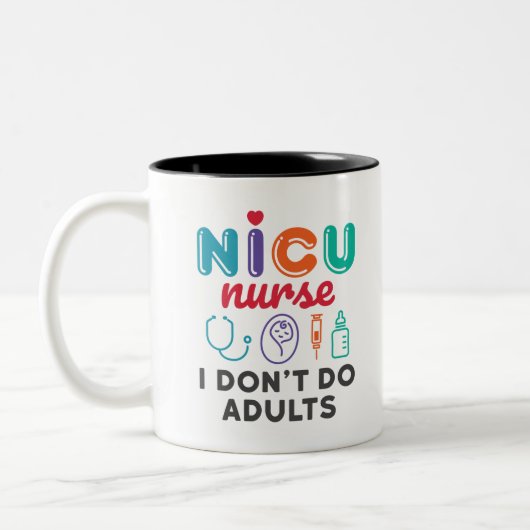 Funny NICU Krankenpflege Ich tue Erwachsene nicht Zweifarbige Tasse (Links)