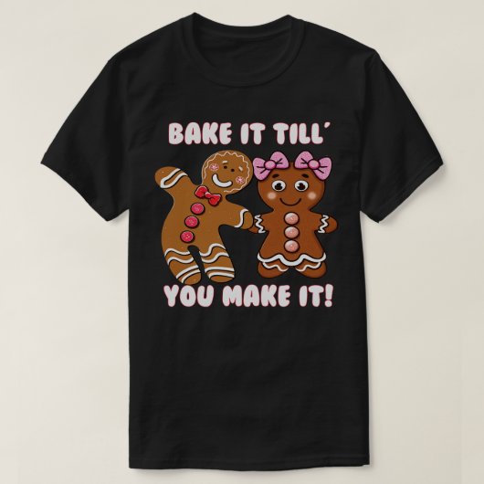 Funny Niedlich Bake it to make it Gingerbrett Co T-Shirt (Design vorne)