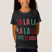 Funny Niedlich Fa la la Lots Hunde Weihnachten Hun T-Shirt (Vorderseite)