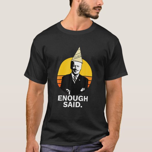 Funny Niedlich genug sagte Biden Dunce Cap Fun T-Shirt (Vorderseite)