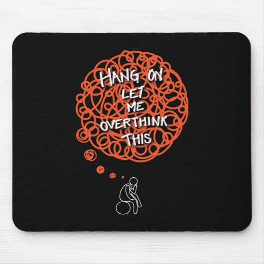 Funny Niedlich "Hang on Lass Me Overthink This" Mousepad (Vorne)