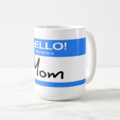 Funny Niedlich Hello! Mein Name ist Mama Kaffeetasse (VorderseiteRechts)