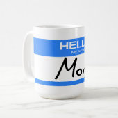 Funny Niedlich Hello! Mein Name ist Mama Kaffeetasse (Vorderseite Links)