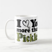 Funny Niedlich ich Liebe Sie mehr als Pickles Kaffeetasse (Links)