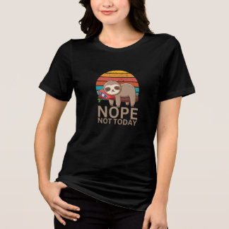 Funny Niedlich Lazy Sloth Lovers Nope Not Today Sp Tri-Blend Shirt