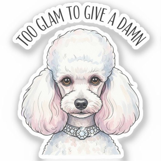 Funny Niedlich Poodle zu Glam Quote Poster Aufkleber (Vorderseite)