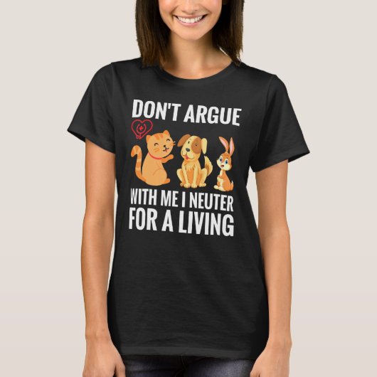 Funny Niedlich Vet Tech Veterinary Gift Dont Argue T-Shirt (Vorderseite)