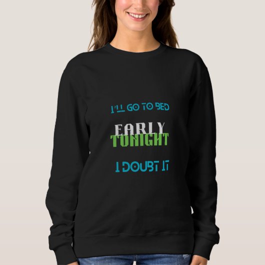 Funny Night Owl Quote Sweatshirt (Vorderseite)