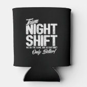 Funny Night Shift Meme - Team Night Shift Dosenkühler (Rückseite)