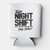Funny Night Shift Meme - Team Night Shift Dosenkühler (Vorderseite)