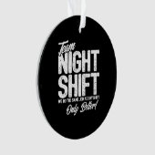 Funny Night Shift Meme - Team Night Shift Ornament (Vorderseite)