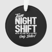 Funny Night Shift Meme - Team Night Shift Ornament (Vorderseite)
