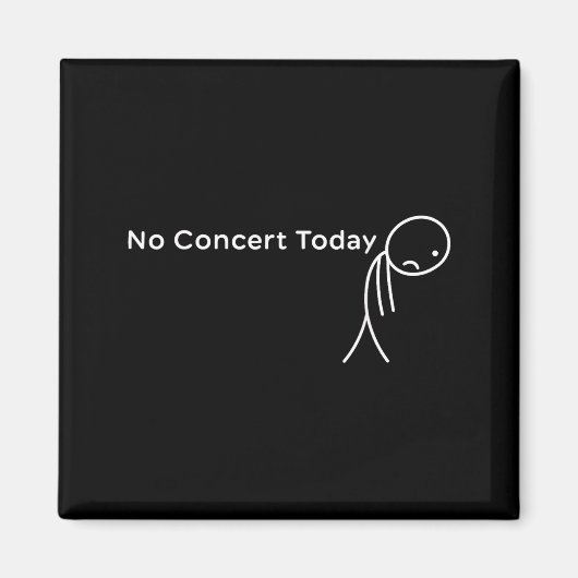 Funny No Concert Today Sad Stick Tee For Music Lov Magnet (Vorne)