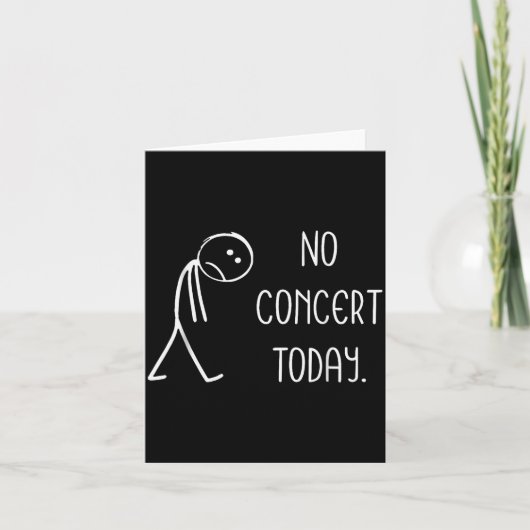 Funny No Concert Today Sad Stickman Music Concert Karte (Vorderseite)