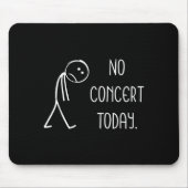 Funny No Concert Today Sad Stickman Music Concert  Mousepad (Vorne)
