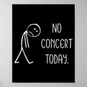 Funny No Concert Today Sad Stickman Music Concert Poster (Vorne)