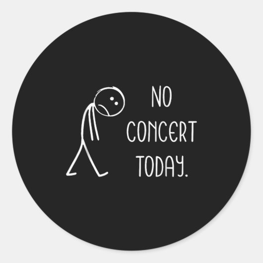 Funny No Concert Today Sad Stickman Music Concert Runder Aufkleber (Vorderseite)
