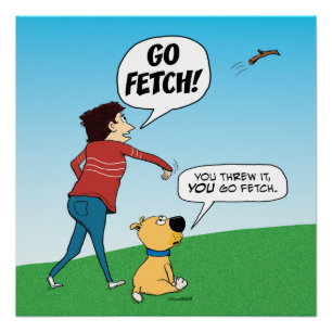 Funny no fetch Dog Poster