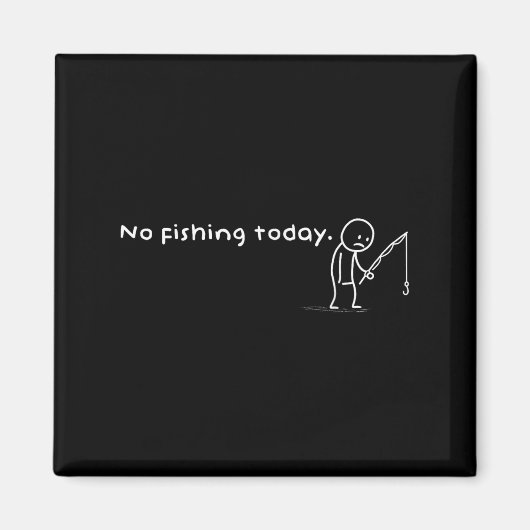 Funny No Fishing Heute Sarcastic Sad Stick Man Ang Magnet (Vorne)