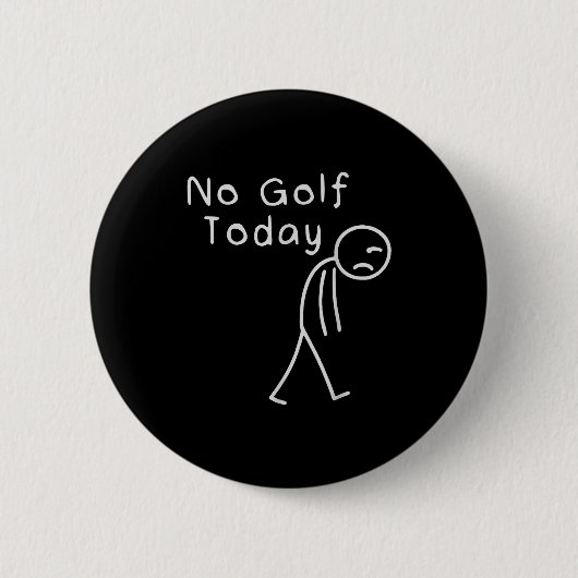 Funny No Golf Today Funny Golf Men  Button (Vorderseite)