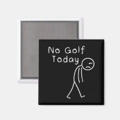Funny No Golf Today Funny Golf Men Magnet (Vorderseite/Rückseite)