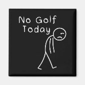 Funny No Golf Today Funny Golf Men Magnet (Vorne)