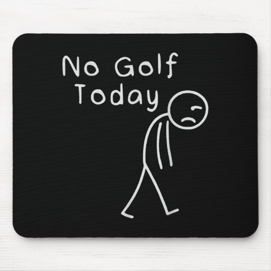 Funny No Golf Today Funny Golf Men Mousepad (Vorne)