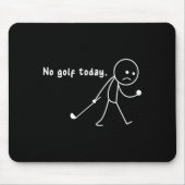 Funny No Golf Today,rain,golf Lover Funny Gift Tee Mousepad (Vorne)