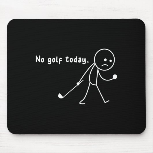 Funny No Golf Today,rain,golf Lover Funny Gift Tee Mousepad (Vorne)