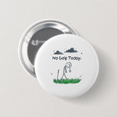 Funny No Golf Today Sad Stickman Golfer Golfers Me Button (Vorne & Hinten)