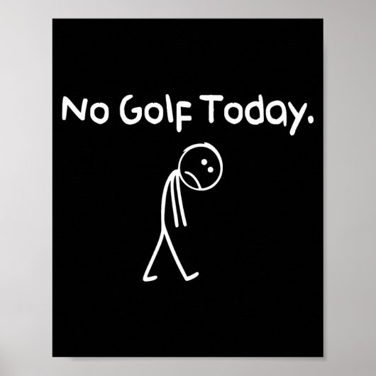 Funny No Golf Today Sad Stickman Golfer Golfers Me Poster (Vorne)