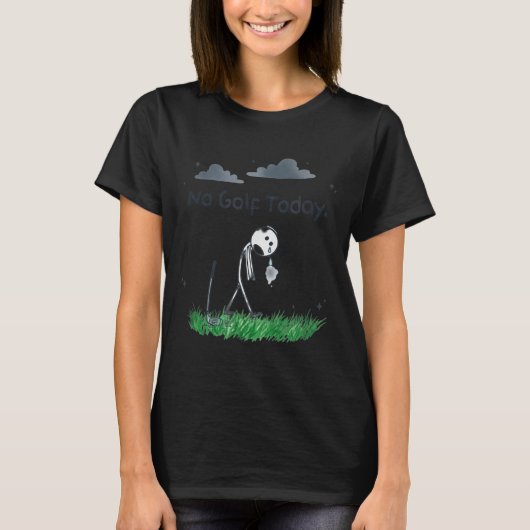 Funny No Golf Today Sad Stickman Golfer Golfers Me T-Shirt (Vorderseite)