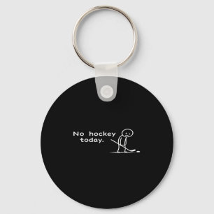 Funny No Hockey Heute Spaß Sarcastic Meme Hockey Schlüsselanhänger