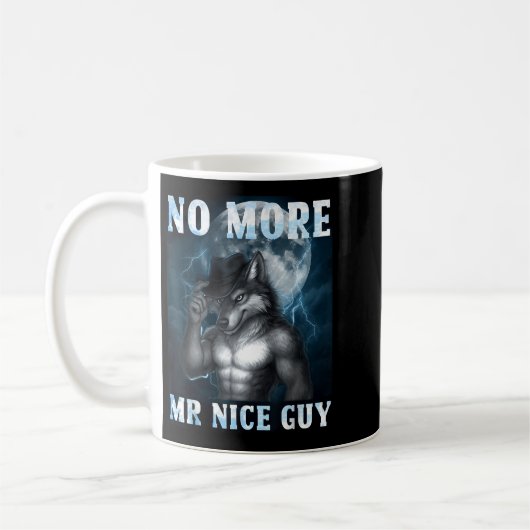 Funny No More Mr Nice Guy Alpha Wolf Meme Unhinged Kaffeetasse (Links)