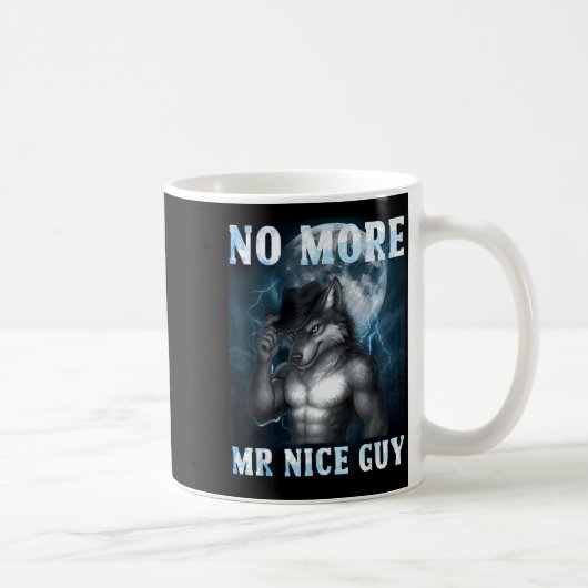 Funny No More Mr Nice Guy Alpha Wolf Meme Unhinged Kaffeetasse (Rechts)