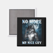 Funny No More Mr Nice Guy Alpha Wolf Meme Unhinged Magnet (Vorderseite/Rückseite)