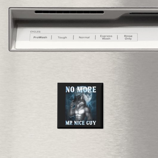 Funny No More Mr Nice Guy Alpha Wolf Meme Unhinged Magnet (In Situ (Geschirrspüler))