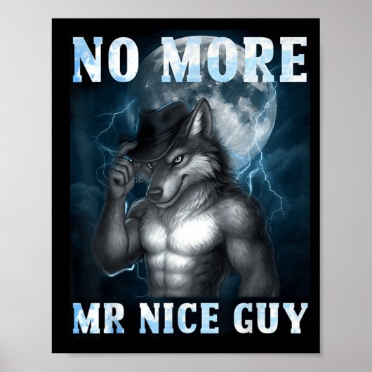 Funny No More Mr Nice Guy Alpha Wolf Meme Unhinged Poster (Vorne)