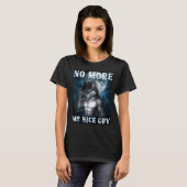 Funny No More Mr Nice Guy Alpha Wolf Meme Unhinged T-Shirt (Vorne ganz)