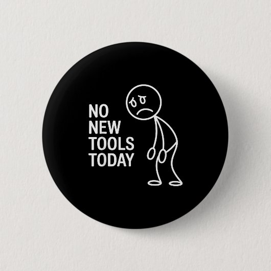Funny No New Tools Today Button (Vorderseite)