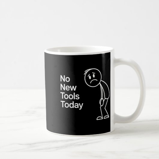 Funny No New Tools Today Kaffeetasse (Rechts)